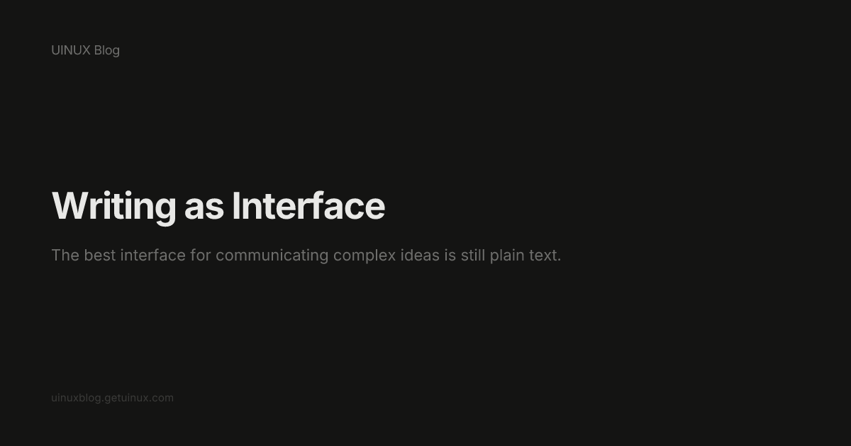 Writing as Interface — UINUX Blog